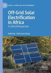 Off-Grid Solar Electrification in Africa : A Critical Perspective - Nathanael Ojong