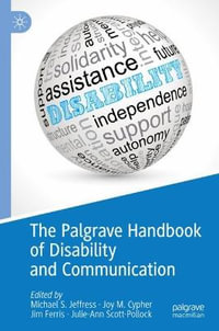 The Palgrave Handbook of Disability and Communication - Michael S. Jeffress