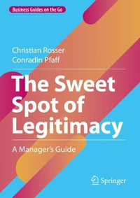 The Sweet Spot of Legitimacy : A Manager's Guide - Christian Rosser