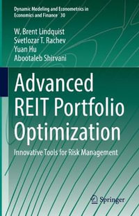 Advanced REIT Portfolio Optimization : Innovative Tools for Risk Management - W. Brent Lindquist