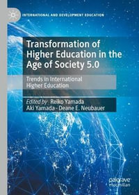 Transformation of Higher Education in the Age of Society 5.0 : Trends in International Higher Education - Reiko Yamada