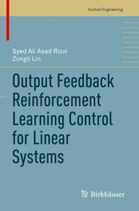 Output Feedback Reinforcement Learning Control for Linear Systems : Control Engineering - Syed Ali Asad Rizvi