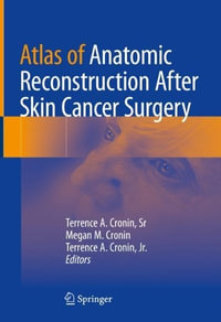 Atlas of Anatomic Reconstruction After Skin Cancer Surgery - Terrence A. Cronin, Sr