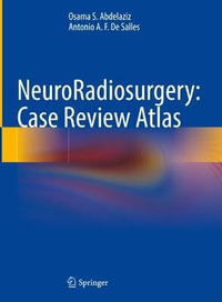 Neuroradiosurgery : Case Review Atlas - Osama S. Abdelaziz