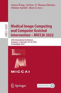 Medical Image Computing and Computer Assisted Intervention - MICCAI 2022 : 25th International Conference, Singapore, September 18-22, 2022, Proceedings, Part I - Linwei Wang