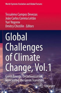 Global Challenges of Climate Change, Vol.1 : Green Energy, Decarbonization, Forecasting the Green Transition - Tessaleno Campos Devezas