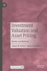 Investment Valuation and Asset Pricing : Models and Methods - James W. Kolari