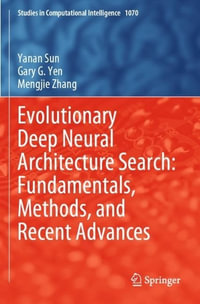 Evolutionary Deep Neural Architecture Search : Fundamentals, Methods, and Recent Advances - Yanan Sun