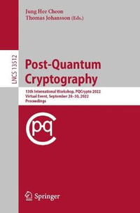 Post-Quantum Cryptography : 13th International Workshop, PQCrypto 2022, Virtual Event, September 28-30, 2022, Proceedings - Jung Hee Cheon