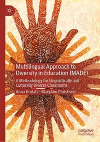 Multilingual Approach to Diversity in Education (MADE) : A Methodology for Linguistically and Culturally Diverse Classrooms - Anna Krulatz