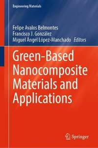 Green-Based Nanocomposite Materials and Applications : Engineering Materials - Felipe Avalos Belmontes