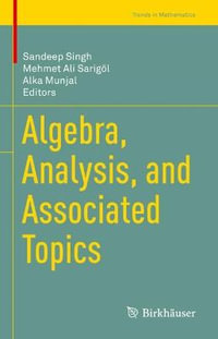 Algebra, Analysis, and Associated Topics : Trends in Mathematics - Sandeep Singh