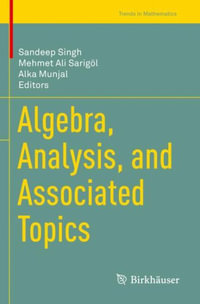 Algebra, Analysis, and Associated Topics : Trends in Mathematics - Sandeep Singh