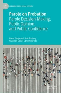 Parole on Probation : Parole Decision-Making, Public Opinion and Public Confidence - Robin Fitzgerald