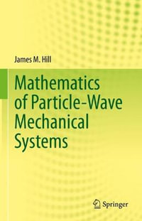 Mathematics of Particle-Wave Mechanical Systems - James M. Hill