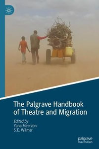 The Palgrave Handbook of Theatre and Migration - Yana Meerzon