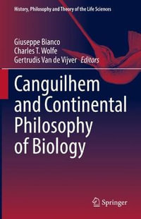 Canguilhem and Continental Philosophy of Biology : History, Philosophy and Theory of the Life Sciences - Giuseppe Bianco