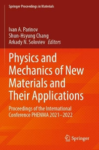 Physics and Mechanics of New Materials and Their Applications : Proceedings of the International Conference PHENMA 2021-2022 - Ivan A. Parinov