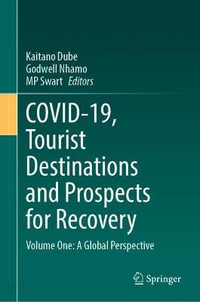 COVID-19, Tourist Destinations and Prospects for Recovery : Volume One: A Global Perspective - Kaitano Dube