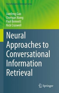 Neural Approaches to Conversational Information Retrieval : The Information Retrieval Series - Jianfeng Gao