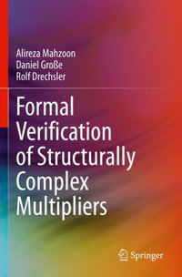 Formal Verification of Structurally Complex Multipliers - Alireza Mahzoon