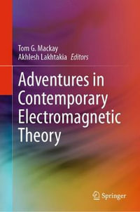 Adventures in Contemporary Electromagnetic Theory - Tom G. Mackay