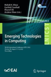 Emerging Technologies in Computing : 5th EAI International Conference, iCETiC 2022, Chester, UK, August 15-16, 2022, Proceedings - Mahdi H. Miraz