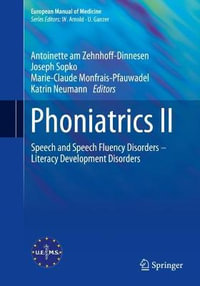 Phoniatrics II : Speech and Speech Fluency Disorders -  Literacy Development Disorders - Antoinette am Zehnhoff-Dinnesen