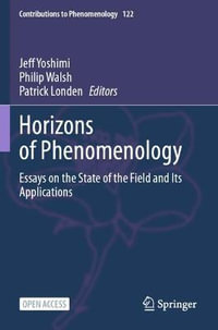 Horizons of Phenomenology : Essays on the State of the Field and Its Applications - Jeff Yoshimi