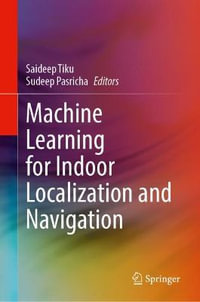 Machine Learning for Indoor Localization and Navigation - Saideep Tiku