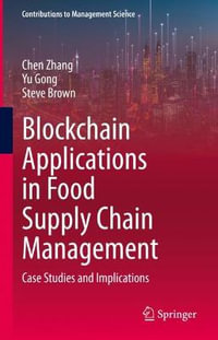 Blockchain Applications in Food Supply Chain Management : Case Studies and Implications - Chen Zhang