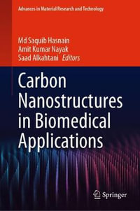 Carbon Nanostructures in Biomedical Applications : Advances in  Material Research and Technology - Md Saquib Hasnain