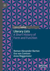 Literary Lists : A Short History of Form and Function - Roman Alexander Barton