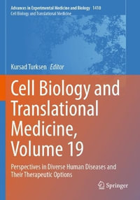 Cell Biology and Translational Medicine, Volume 19 : Perspectives in Diverse Human Diseases and Their Therapeutic Options - Kursad Turksen