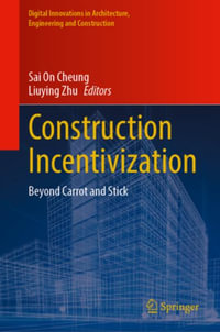 Construction Incentivization : Beyond Carrot and Stick - Sai On Cheung