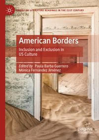 American Borders : Inclusion and Exclusion in US Culture - Paula Barba Guerrero