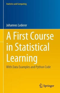 A First Course in Statistical Learning : With Data Examples and Python Code - Johannes Lederer