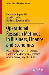 Operational Research Methods in Business, Finance and Economics : Proceedings of the 31st European Conference on Operational Research, Athens, Greece, July 11-14, 2021 - Constantin Zopounidis