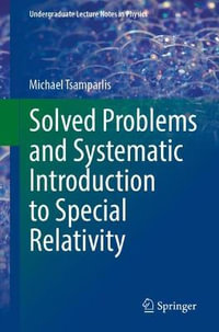 Solved Problems and Systematic Introduction to Special Relativity : Undergraduate Lecture Notes in Physics - Michael Tsamparlis