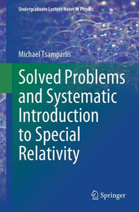Solved Problems and Systematic Introduction to Special Relativity : Undergraduate Lecture Notes in Physics - Michael Tsamparlis