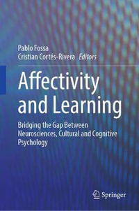 Affectivity and Learning : Bridging the Gap Between Neurosciences, Cultural and Cognitive Psychology - Pablo Fossa