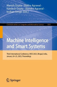 Machine Intelligence and Smart Systems : Third International Conference, MISS 2023, Bhopal, India, January 24-25, 2023, Revised Selected Papers, Part I - Manish Gupta