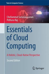 Essentials of Cloud Computing : A Holistic, Cloud-Native Perspective - Chellammal Surianarayanan