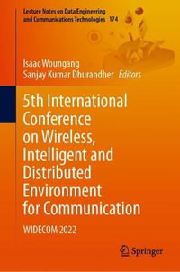 5th International Conference on Wireless, Intelligent and Distributed Environment for Communication : WIDECOM 2022 - Isaac Woungang