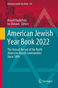 American Jewish Year Book 2022 : The Annual Record of the North American Jewish Communities Since 1899 - Arnold Dashefsky