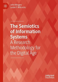 The Semiotics of Information Systems : A Research Methodology for the Digital Age - John Mingers