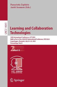 Learning and Collaboration Technologies : 10th International Conference, LCT 2023, Held as Part of the 25th HCI International Conference, HCII 2023, Copenhagen, Denmark, July 23-28, 2023, Proceedings, Part II - Panayiotis Zaphiris