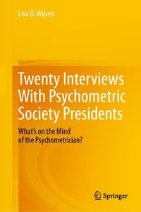 Twenty Interviews With Psychometric Society Presidents : What's on the Mind of the Psychometrician? - Lisa D. Wijsen