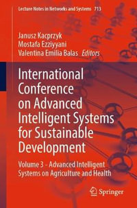 International Conference on Advanced Intelligent Systems for Sustainable Development : Volume 3 - Advanced Intelligent Systems on Agriculture and Health - Janusz Kacprzyk