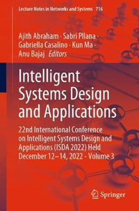 Intelligent Systems Design and Applications : 22nd International Conference on Intelligent Systems Design and Applications (ISDA 2022) Held December 12-14, 2022 - Volume 3 - Ajith Abraham